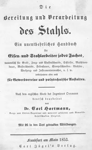 Hartmann, Carl F. A. – Die Bereitung und Verarbeitung des Stahls