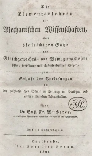 Wucherer, Gustav Friedrich – De elementaire leerstellingen van de mechanische wetenschappen, of de eenvoudigere beginselen van evenwicht en beweging van vaste, vloeibare en elastische lichamen