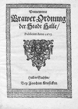 Vernewerte Brawer Ordnung der Stadt Halle – Publiciret Anno 1615