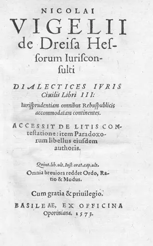 Vigelius, Nicolaus – Dialectices iuris civilis libri III: Iurisprudentiam omnibus Respublicis accomodatam continentes
