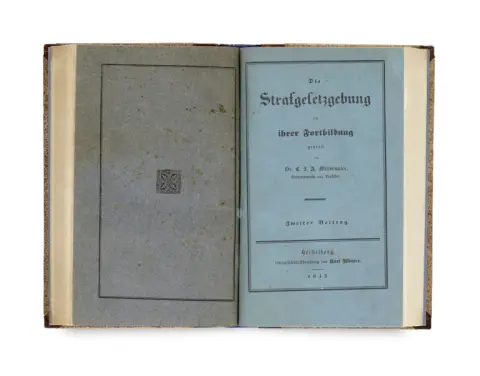 Carl Josef Anton Mittermaier – Die Strafgesetzgebung in ihrer Fortbildung geprüft nach den Forderungen der Wissenschaft und nach den…
