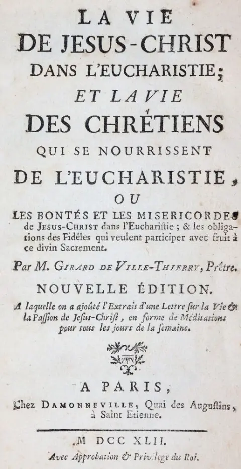 Girard de Villethierry,(J.). – La vie de Jesus-Christ dans l'eucharistie, et la vie des chretiens qui se nourrissent de l'eucharistie..