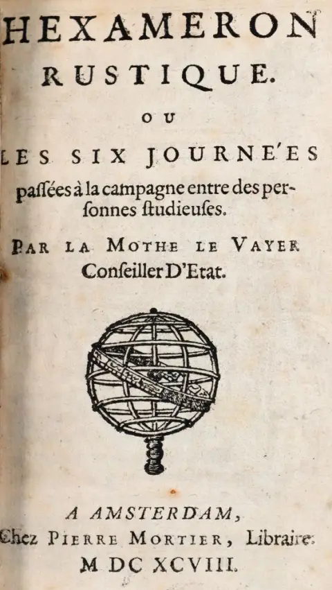La Mothe le Vayer,F.de. Hexameron rustique ou les six journe'es passees a la campagne entre des personnes studieuses