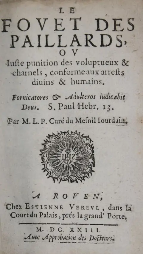 (Le Picard,M.). Le fouet des paillards, ou Juste punition des voluptueux & charnels, conforme aux arrests divins & humains