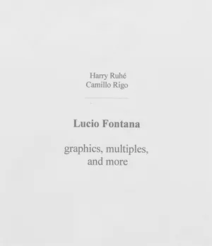Ruhé, Harry und Fontana, Lucio – Lucio Fontana - graphics, multiples and more
