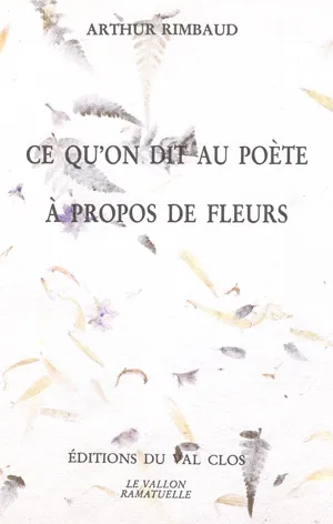 Rimbaud, Arthur – Ce qu'on dit au poète à propos de fleurs