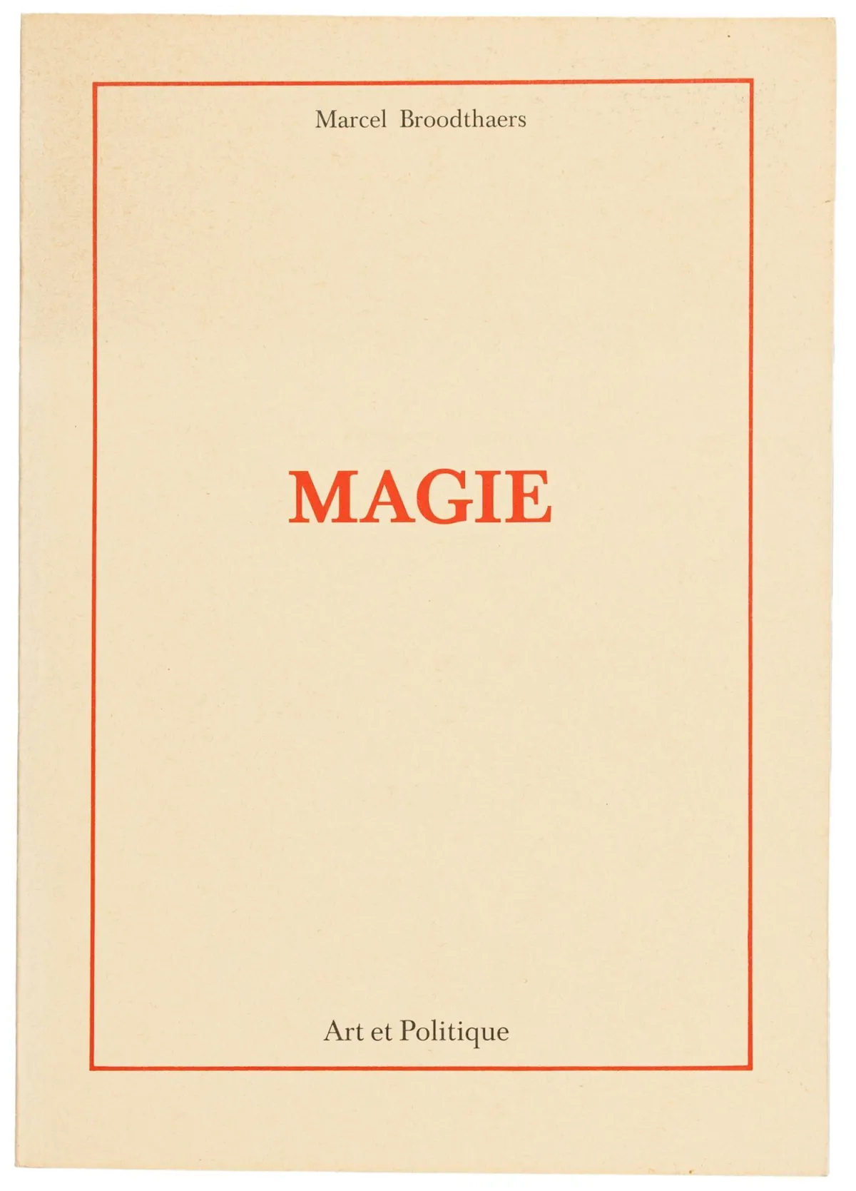 Broodthaers, Marcel – Magie. Art et Politique. Néhány ábrával. Párizs, Multiplicata, 1973. 24 p. 21 x 15 cm. Nyomtatott…