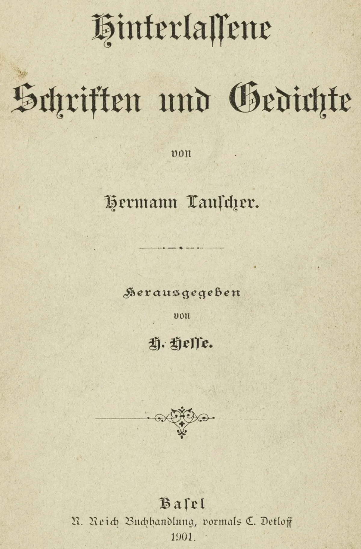 Hesse, Hermann – Posmrtni spisi i pjesme Hermanna Lauschera. Uredio H. Hesse. Basel, knjižara R. Reich,…