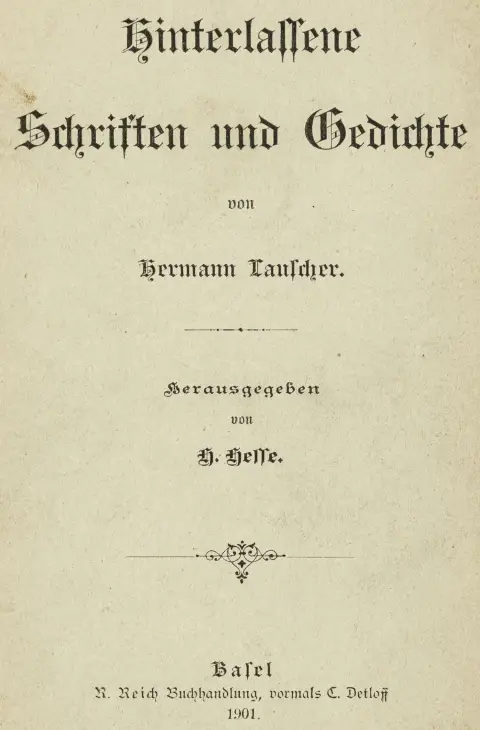Hesse, Hermann – Hinterlassene Schriften und Gedichte von Hermann Lauscher. Herausgegeben von H. Hesse. Basel, Buchhandlung R. Reich,…