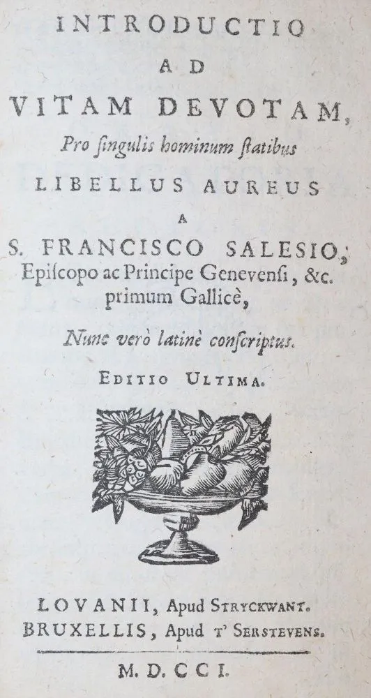 Sales,F. – Introductio ad vitam devotam, pro singulis hominum statibus libellus aureus