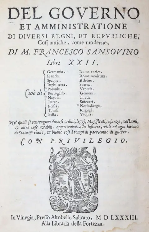 Sansovino,F. – Del governo et amministratione di diversi regni, et republiche, cosi antiche, come moderne, libri XXII