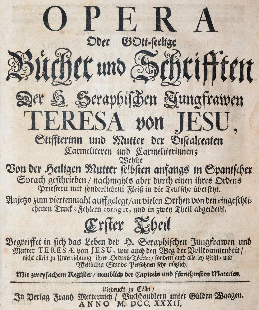 Teresa de Avila. – Opera oder gott-seelige Bücher und Schrifften