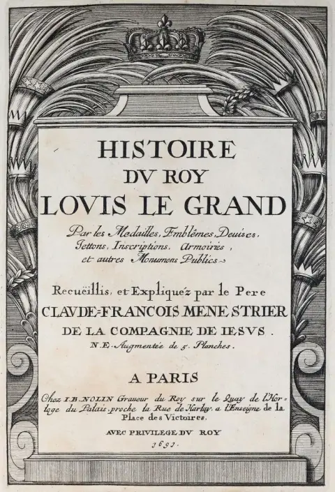 Menestrier,C.F. – Histoire du Roy Louis le Grand par les medailles, emblemes, devises, jettons, inscriptions, armoiries, et autr