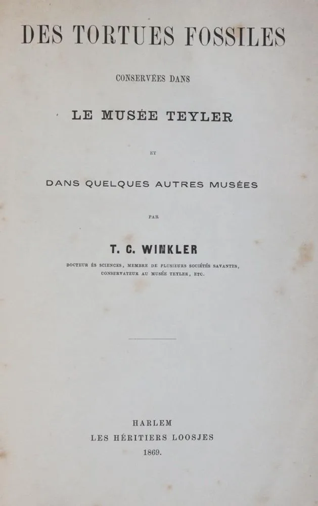 Winkler,T.C. – Des Tortues Fossiles, conservees dans le Musee Teyler et dans quelques autres musees
