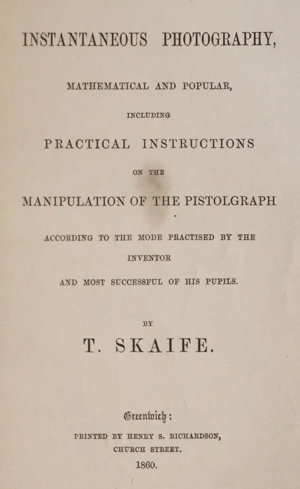 Skaife,T. – Instantaneous Photography, mathematical and popular, including practical instructions on the manipulation of t