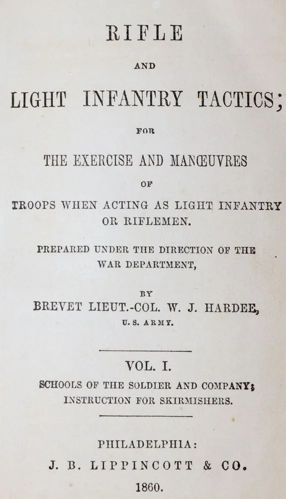 Hardee,W.J. – Rifle and light infantry tactics, for the exercise and manoeuvres of troops when acting as light infantry or r