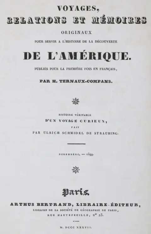 Schmidel,U. – Voyages, relations et memoires originaux pour servir a l'histoire de la decouverte de l'Amerique