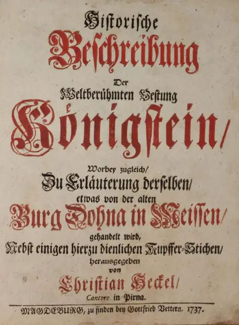 Heckel,C. – Historische Beschreibung der weltberühmten Vestung Königstein, worbey zugleich, zu Erläuterung derselben, etwa