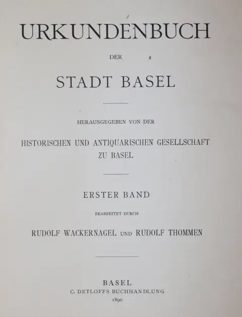Urkundenbuch der Stadt Basel. – Published by the Historische und Antiquarische Gesellschaft zu Basel
